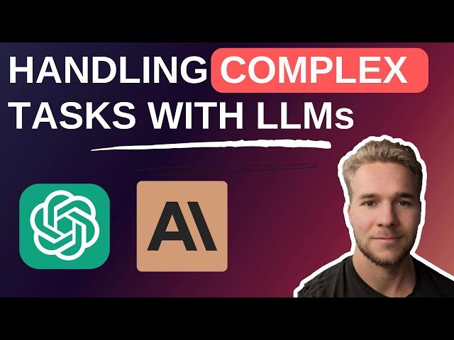 How to Handle Complex Tasks With LLMs