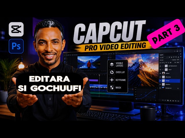 Master Advanced CapCut Editng  | 6 PRO Teckniques You Must Know | AFAAN OROMOOTIN