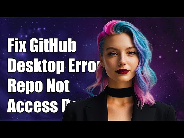 Fix GitHub Desktop Error: Repository Does Not Exist or Access Denied