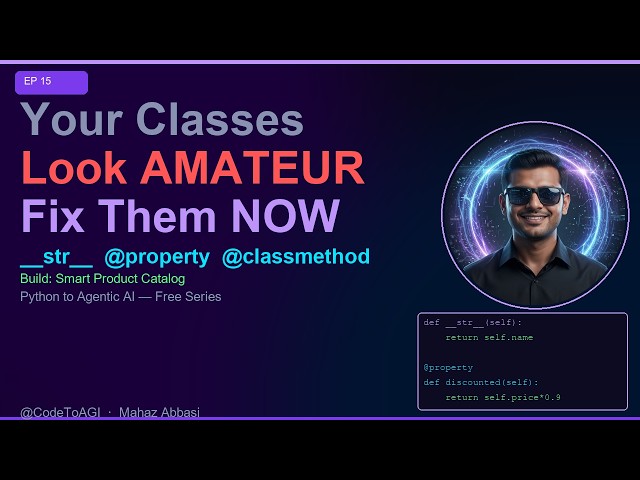 Your Classes Look AMATEUR | Python OOP Part 2 — Dunder Methods & Properties | CodeToAGI EP15