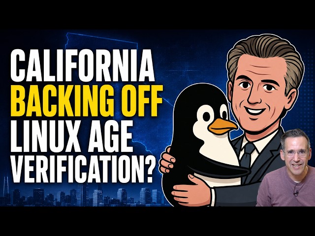 California Backing Off on Linux Age Verification ?