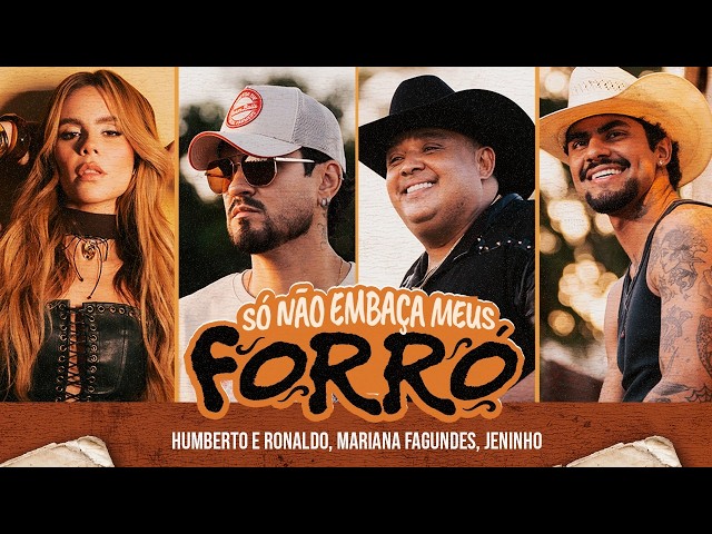 Humberto e Ronaldo, Mariana Fagundes, Jeninho - Só não embaça meus forró