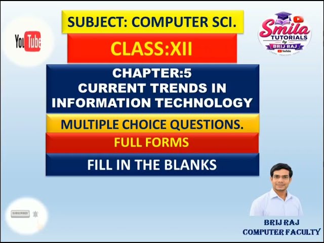 Class:XII Chapter:5 Current Trends In Information Technology (MCQ ,Full Forms & Fill Ups)