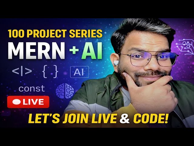 100 Project Series in MERN + AI | Live Coding from Scratch | Full-Stack AI Projects 2026