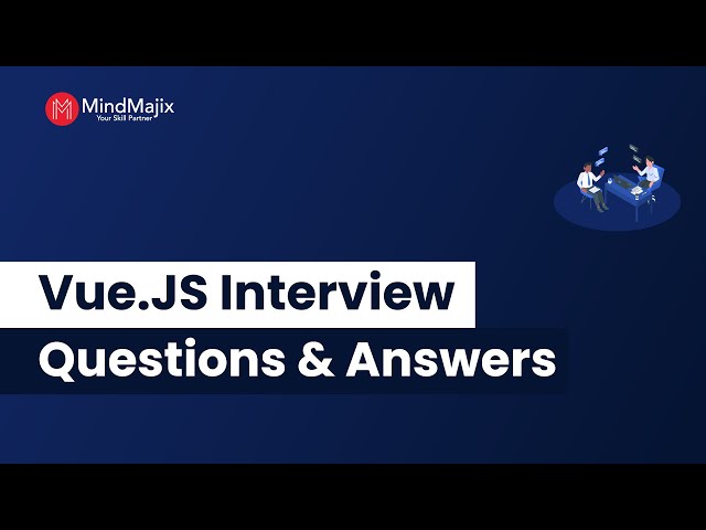 Top Vue.JS Interview Questions and Answers | Vue JS Interview Preparation | FAQs | MindMajix