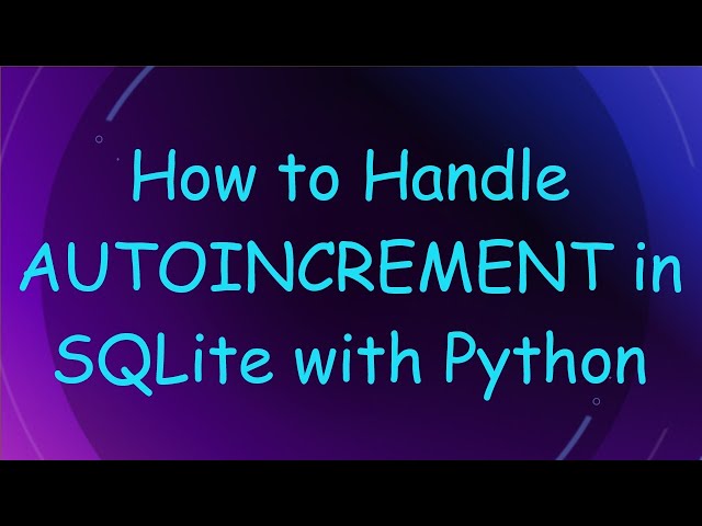 How to Handle AUTOINCREMENT in SQLite with Python