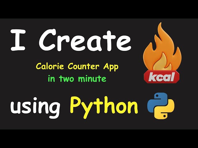 I CREATE CALORIES COUNTER APP IN 2 MIN USING PYTHON & LEARN PYTHON BY BUILDING SIMPLE PROJECTS