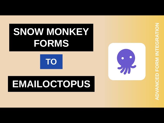 Snow Monkey Forms to EmailOctopus Integration Tutorial | AFI