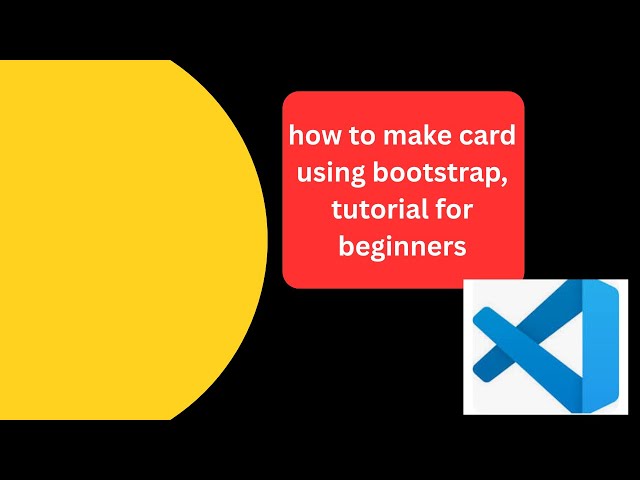 how to make card using bootstrap, tutorial for beginners