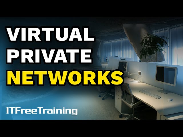Virtual Private Networks - CompTIA A+ 220-1101 – 5.14