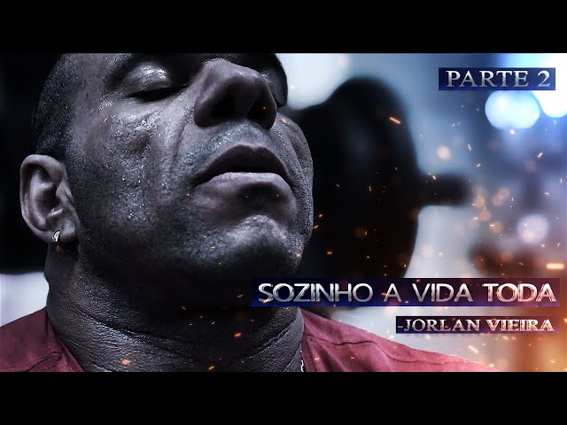 JORLAN VIEIRA - ALONE ALL MY LIFE - PART 2 - Bodybuilding Motivation