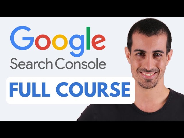 Google Search Console Full Course: Beginners Tutorial for Better SEO