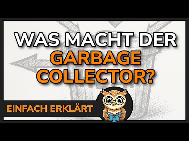 Was ist der Garbage Collector bzw. Garbage Collection in Java?? | Strukturierte Programmierung