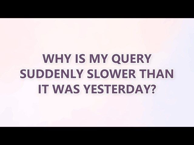 Why is my query suddenly slower than it was yesterday? (2 SOLUTIONS!!)