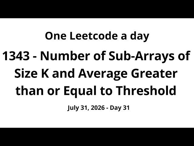 DailyLeetcode#31 - 1343:Number of SubArrays of Size K and Average Greater than or Equal to Threshold