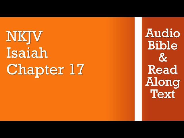 Isaiah 17 - NKJV (Audio Bible & Text)