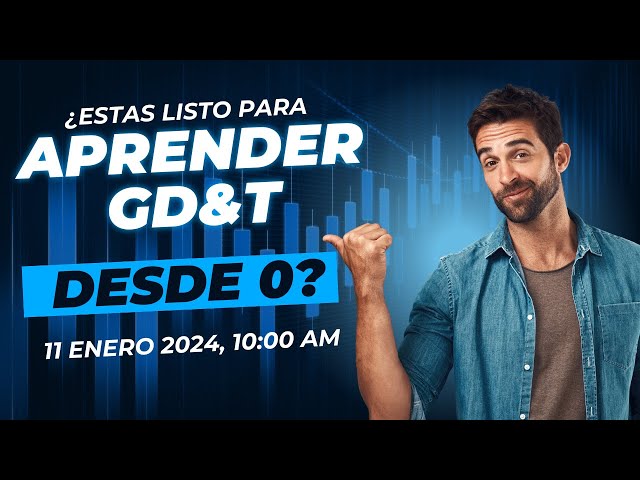 Aprende Gratis GD&T- Sesión 1- dia11 enero 2025