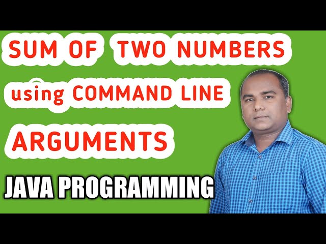 FIND SUM of TWO Numbers using Command Line Arguments in JAVA