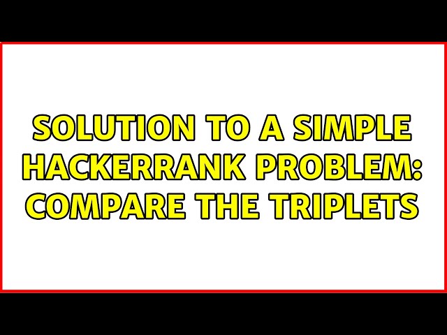 Solution to a simple Hackerrank problem: Compare the Triplets