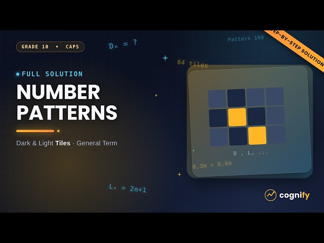Grade 10 Maths: Number Patterns Made Simple (Dark & Light Tiles) | CAPS