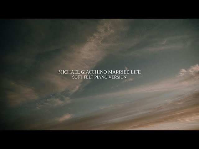 Michael Giacchino - Up Theme Married Life (Soft Felt Piano Version)
