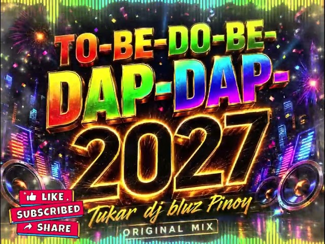 TO-BE-DO-BE- DAP-DAP - NEW 2027 DISCO MIX HATAW SAYAW [ DJ BLUZ ] ORIGINAL MIX