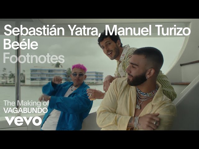 Sebastián Yatra, Manuel Turizo, Beéle - The Making Of 'VAGABUNDO' (Vevo Footnotes)