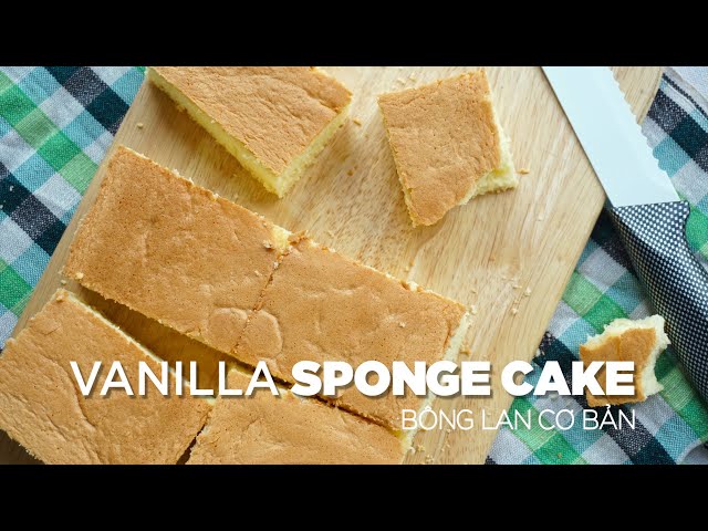 Vanilla Basic Sponge Cake - Bông Lan Cơ Bản | Bakez - Baking Tutorials and Recipes