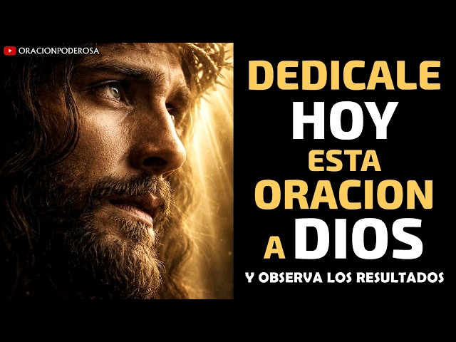 Dedícale hoy esta oración a Dios y observa los resultados!