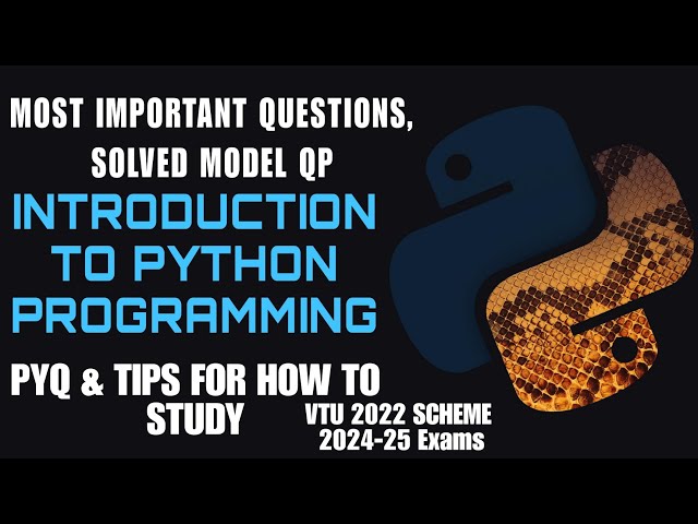 INTRODUCTION TO PYTHON PROGRAMMING MOST IMPORTANT QUESTIONS, SOLVED MODEL QP, PYQ, VTU 2022 SCHEME
