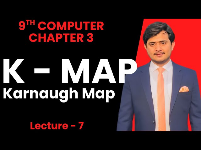 K - Map | Karnaugh Map | 9th Class Computer - Chapter 3 - Lec 7