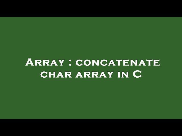 Array : concatenate char array in C
