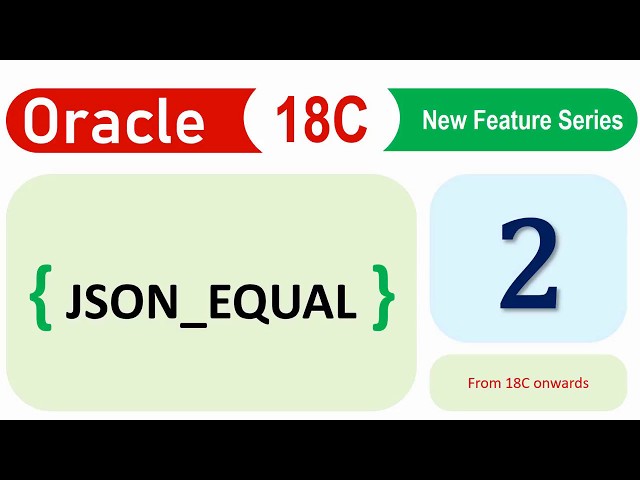Oracle 18C New Feature - JSON EQUAL