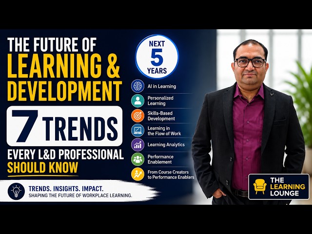 The Future of Learning & Development: 7 Trends Every L&D Professional Should Know