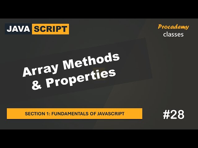 #28 Array Methods & Properties | Fundamentals of JavaScript | A Complete JavaScript Course