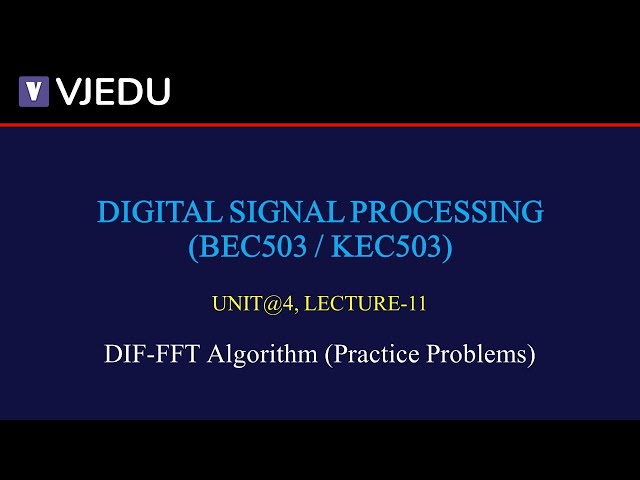U4_L11 | DIF-FFT Algorithm (Practice Problems) | DSP (BEC503/KEC503) | Hindi
