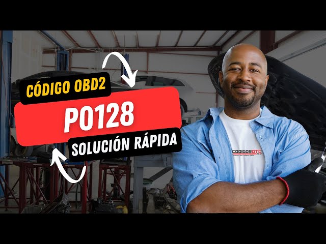 💥 P0128 CÓDIGO OBD2 | SOLUCIÓN PARA TODAS LAS MARCAS