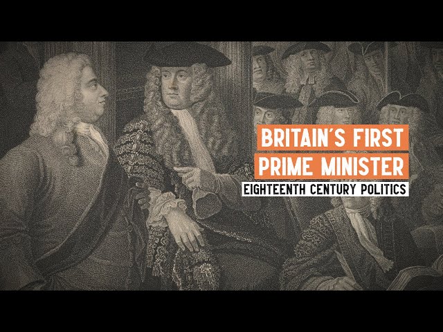 Who was Britain's first Prime Minister? | A brief introduction to Robert Walpole