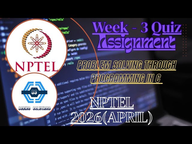 Problem solving through Programming In C - NPTEL || WEEK 3 QUIZ ASSIGNMENT (April) 2026 ||