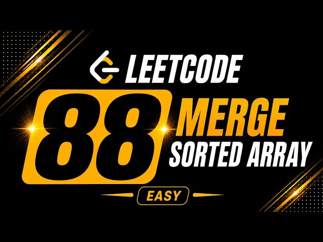 LeetCode 88: Merge Sorted Array | Easy Solution | In-Place Merge | DSA