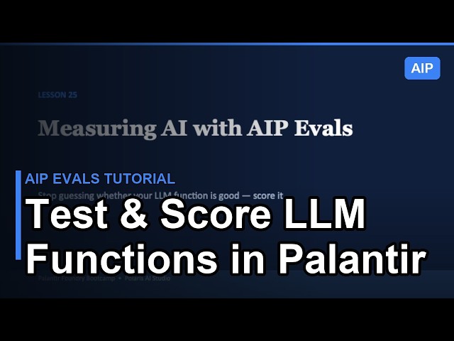AIP Evals Tutorial: Test & Score LLM Functions in Palantir