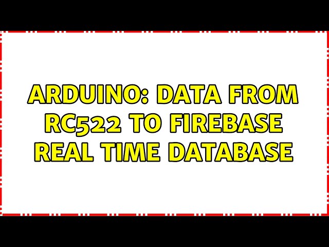 Arduino: Data from RC522 to firebase real time database