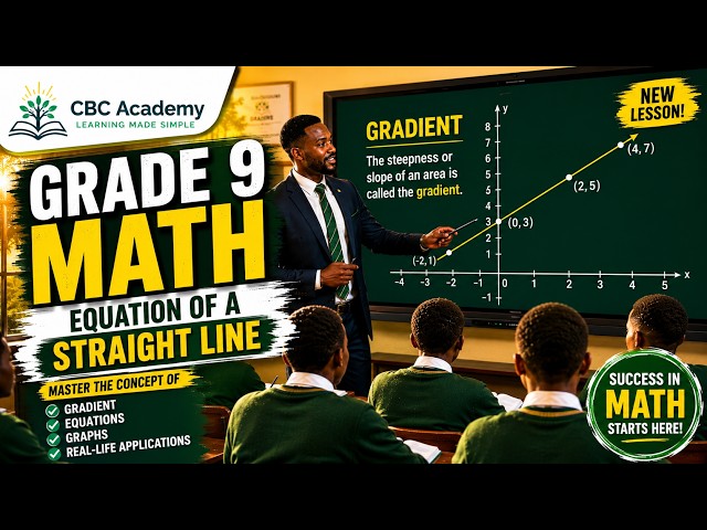 GRADE 9 MATH: Equation of a Straight Line Made EASY! | Gradient, Graphs & More | CBC Kenya