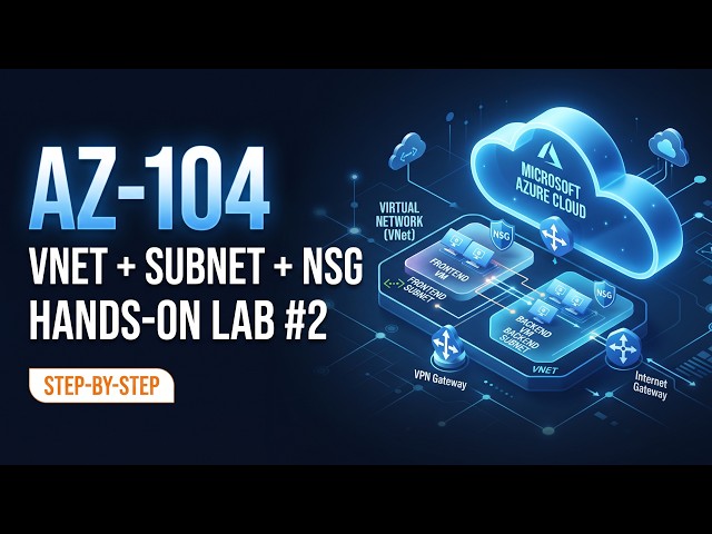 AZ-104 Hands-On Lab #2: Create Azure VNet, Subnet & NSG | Step-by-Step Tutorial