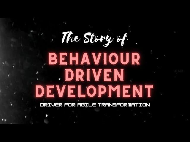Behavior Driven Development | Agile Best Practices | How BDD works | What is BDD | Story of  BDD