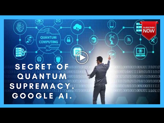 Secret Of Quantum Supremacy  Google AI