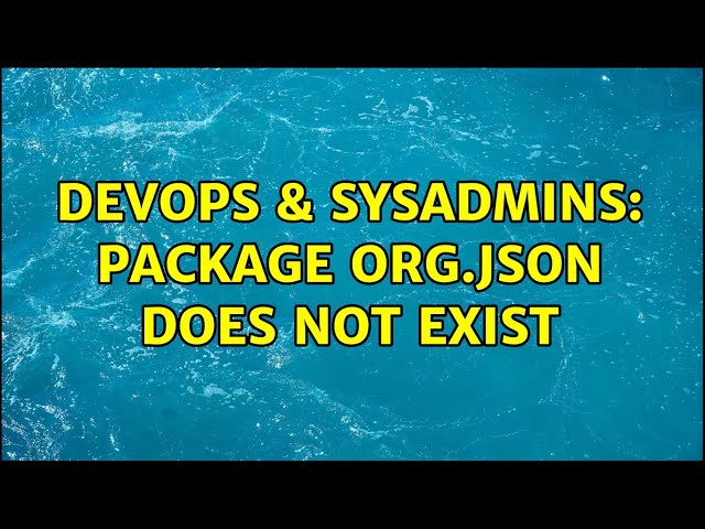 DevOps & SysAdmins: package org.json does not exist