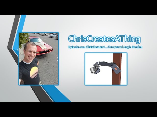 Episode 001 - ChrisCreatesA... Compound Angle Bracket