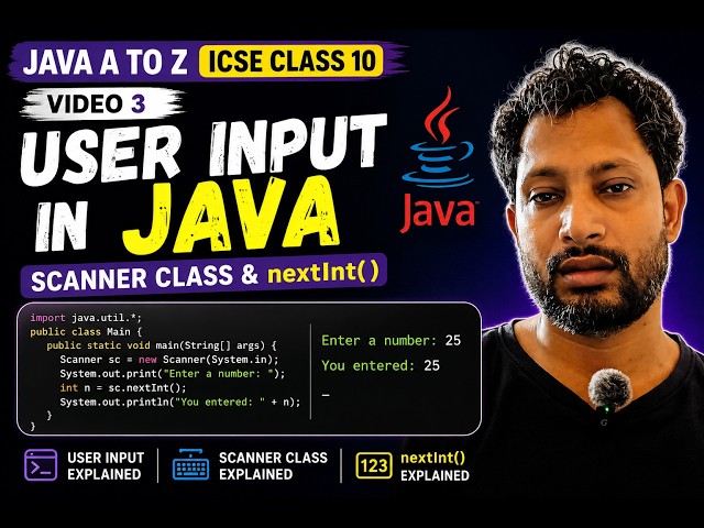 Video 3 – Java A to Z ICSE | User Input in Java using Scanner & nextInt() | Beginner Friendly