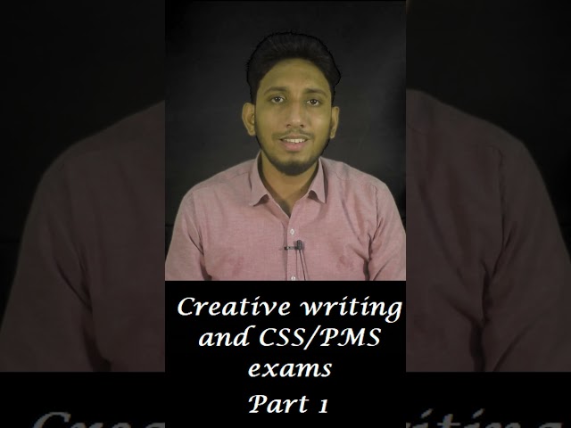 Mastering Creative Writing & Acing CSS/PMS Exams
